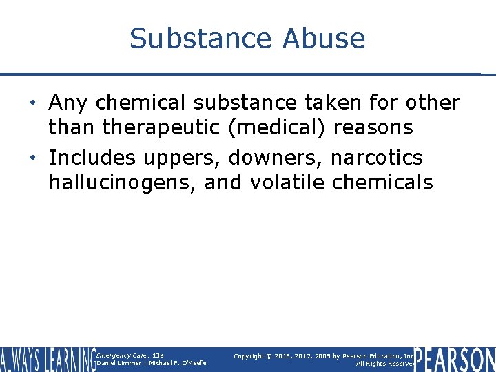 Substance Abuse • Any chemical substance taken for other than therapeutic (medical) reasons •