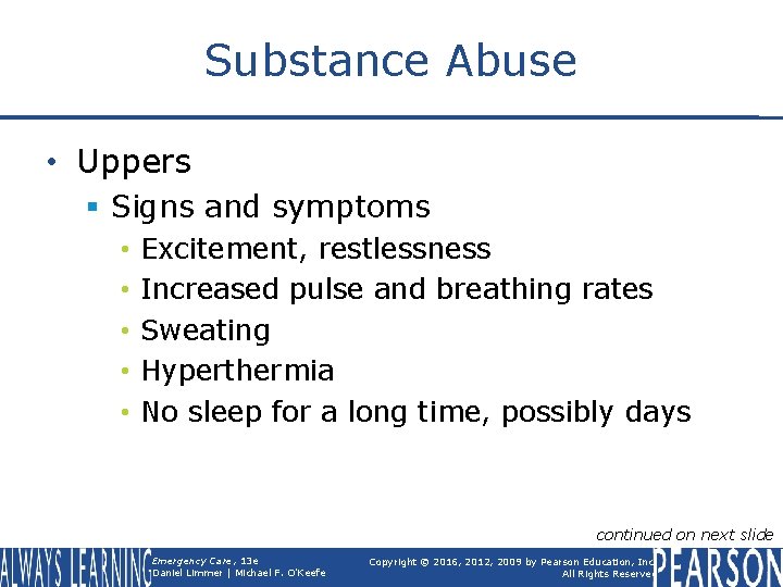 Substance Abuse • Uppers § Signs and symptoms • • • Excitement, restlessness Increased