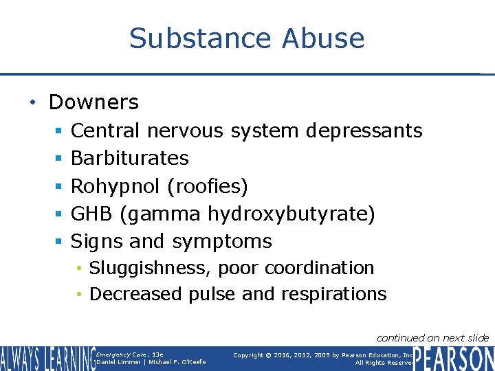 Substance Abuse • Downers § § § Central nervous system depressants Barbiturates Rohypnol (roofies)