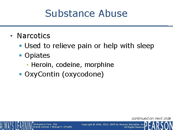 Substance Abuse • Narcotics § Used to relieve pain or help with sleep §