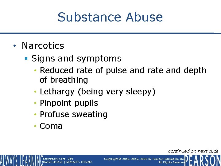 Substance Abuse • Narcotics § Signs and symptoms • Reduced rate of pulse and