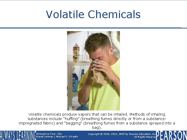 Volatile Chemicals Volatile chemicals produce vapors that can be inhaled. Methods of inhaling substances