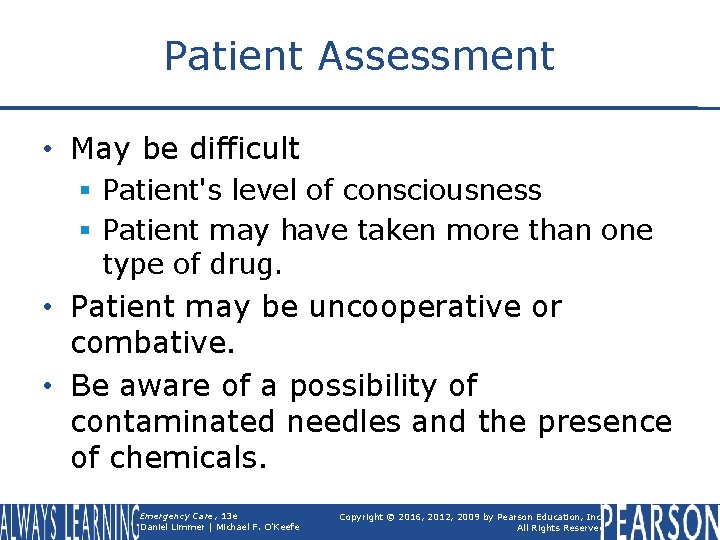 Patient Assessment • May be difficult § Patient's level of consciousness § Patient may