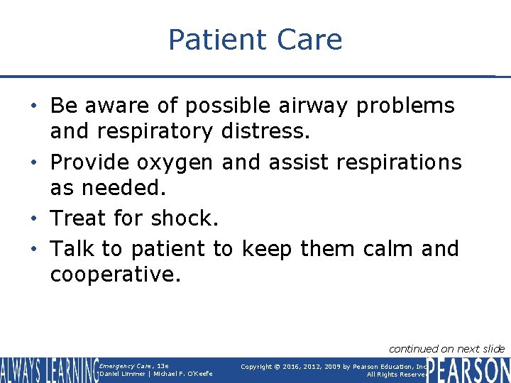 Patient Care • Be aware of possible airway problems and respiratory distress. • Provide