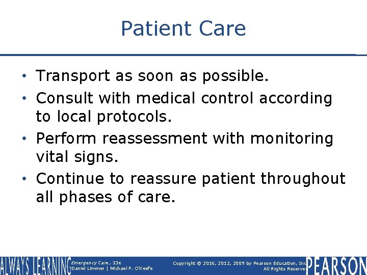 Patient Care • Transport as soon as possible. • Consult with medical control according