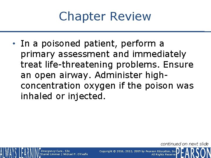 Chapter Review • In a poisoned patient, perform a primary assessment and immediately treat