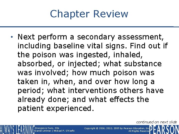 Chapter Review • Next perform a secondary assessment, including baseline vital signs. Find out