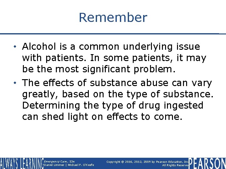 Remember • Alcohol is a common underlying issue with patients. In some patients, it