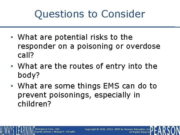 Questions to Consider • What are potential risks to the responder on a poisoning