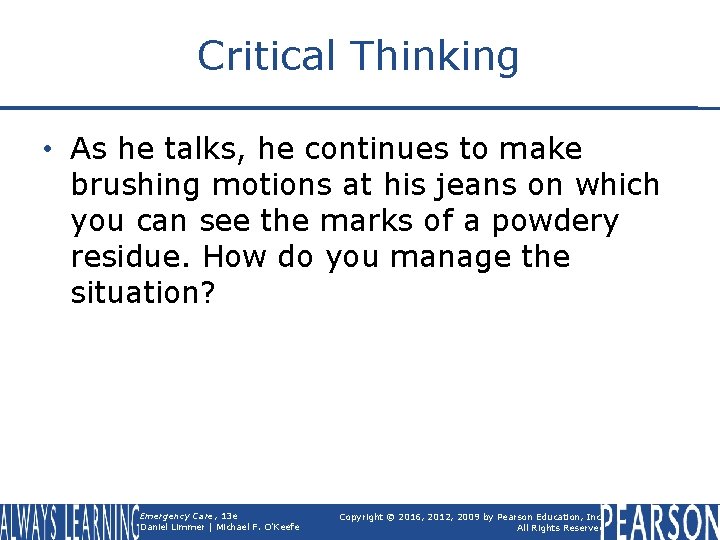 Critical Thinking • As he talks, he continues to make brushing motions at his