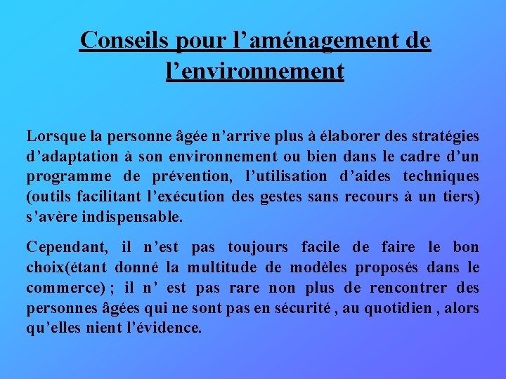 Conseils pour l’aménagement de l’environnement Lorsque la personne âgée n’arrive plus à élaborer des