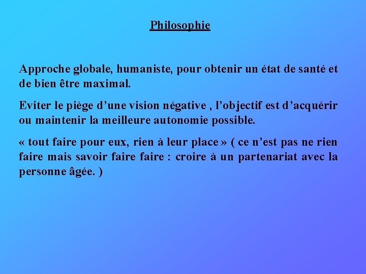 Philosophie Approche globale, humaniste, pour obtenir un état de santé et de bien être