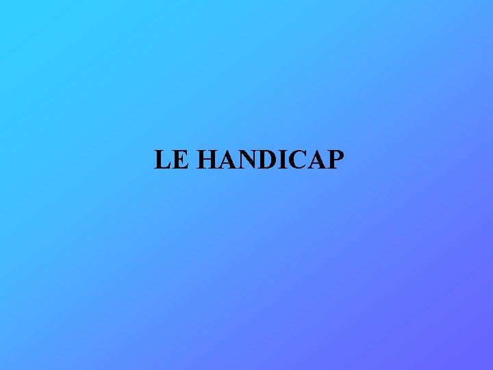 LE HANDICAP 