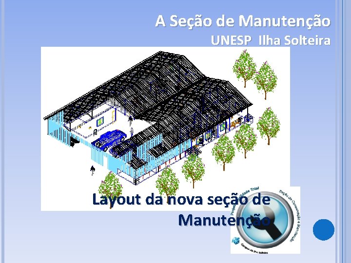 A Seção de Manutenção UNESP Ilha Solteira Layout da nova seção de Manutenção 