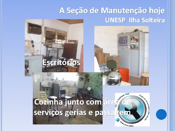 A Seção de Manutenção hoje UNESP Ilha Solteira Escritórios Cozinha junto com área de