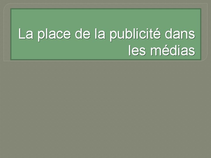 La place de la publicité dans les médias 