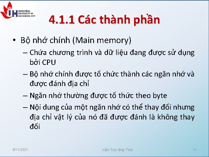 4. 1. 1 Các thành phần • Bộ nhớ chính (Main memory) – Chứa