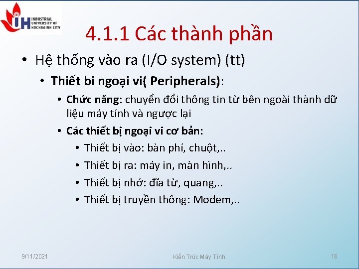 4. 1. 1 Các thành phần • Hệ thống vào ra (I/O system) (tt)