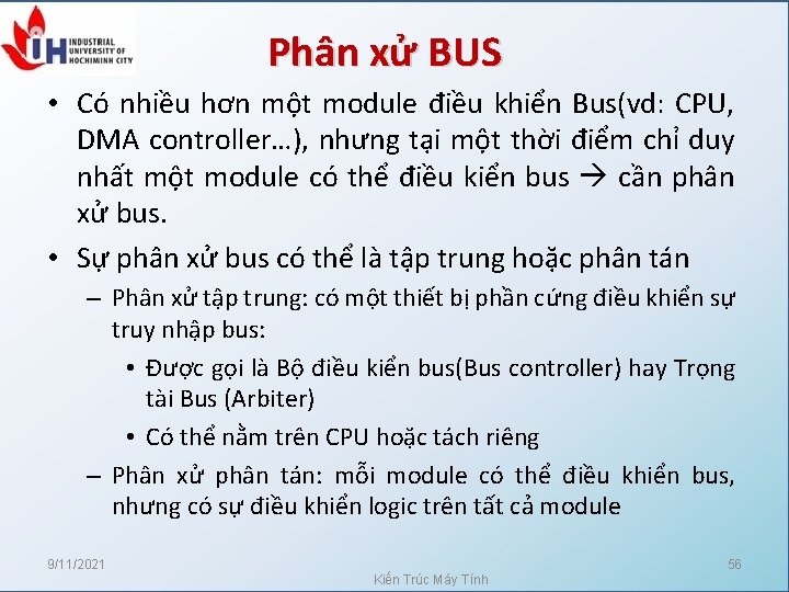 Phân xử BUS • Có nhiều hơn một module điều khiển Bus(vd: CPU, DMA