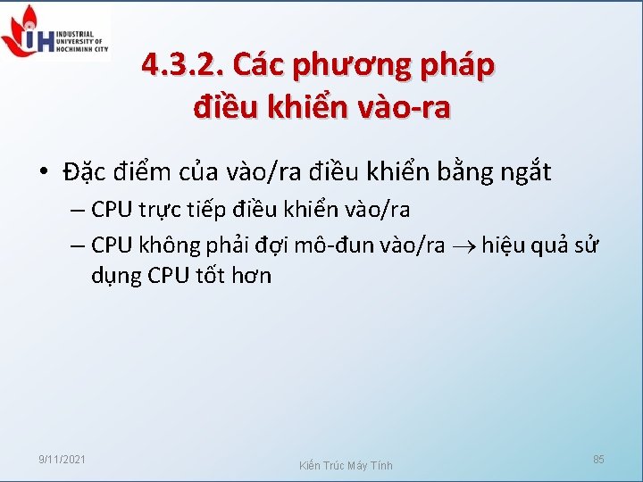 4. 3. 2. Các phương pháp điều khiển vào-ra • Đặc điểm của vào/ra