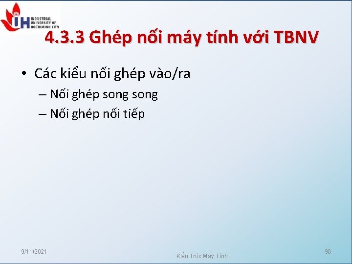 4. 3. 3 Ghép nối máy tính với TBNV • Các kiểu nối ghép