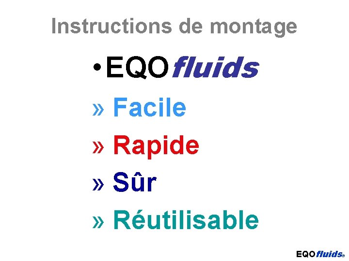 Instructions de montage • EQOfluids » Facile » Rapide » Sûr » Réutilisable EQOfluids®