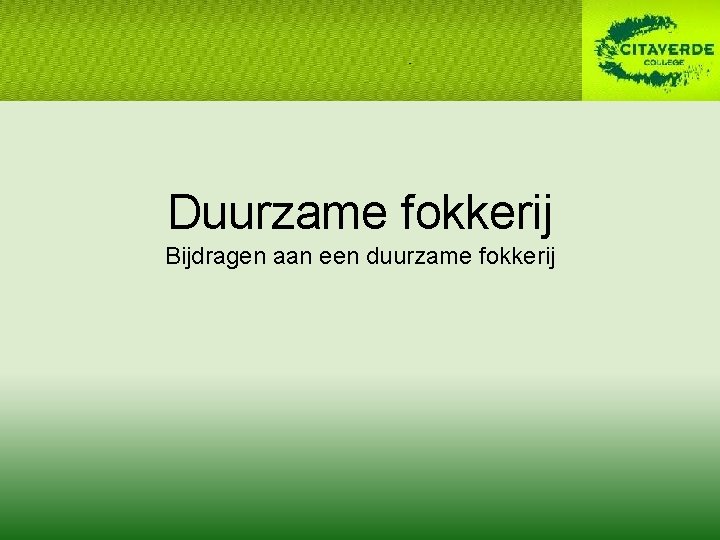 Duurzame fokkerij Bijdragen aan een duurzame fokkerij 