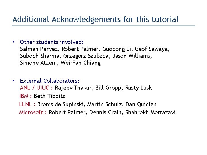 Additional Acknowledgements for this tutorial • Other students involved: Salman Pervez, Robert Palmer, Guodong