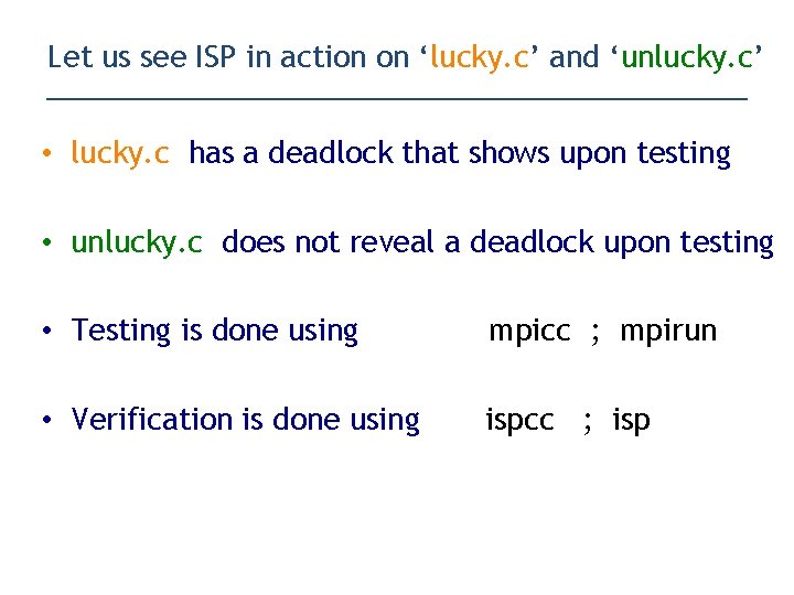 Let us see ISP in action on ‘lucky. c’ and ‘unlucky. c’ • lucky.