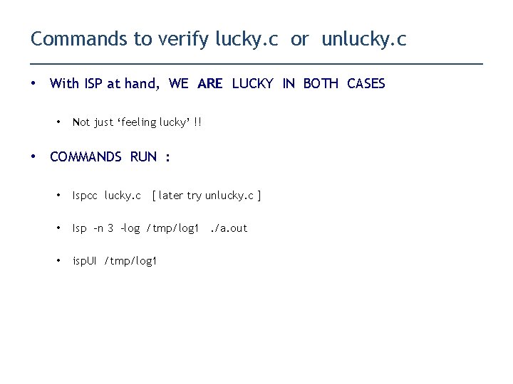 Commands to verify lucky. c or unlucky. c • With ISP at hand, WE