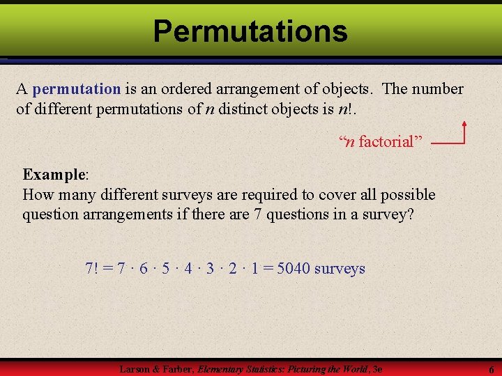 Permutations A permutation is an ordered arrangement of objects. The number of different permutations