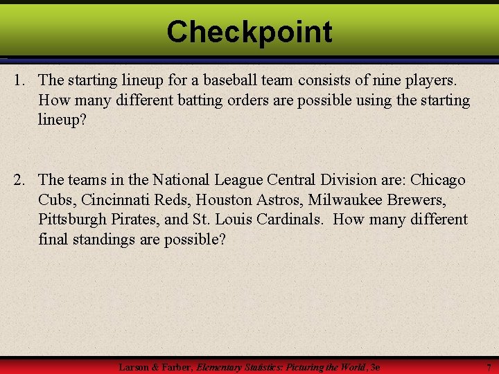 Checkpoint 1. The starting lineup for a baseball team consists of nine players. How