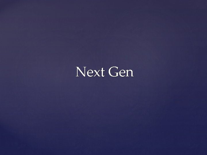 Next Gen 