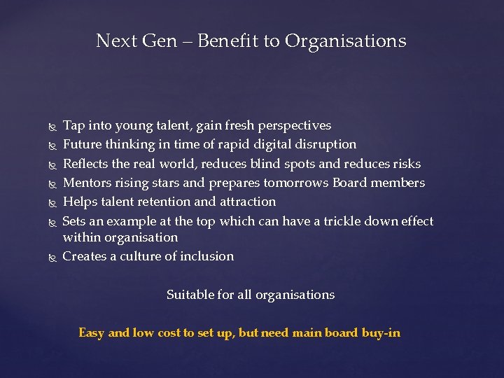 Next Gen – Benefit to Organisations Tap into young talent, gain fresh perspectives Future