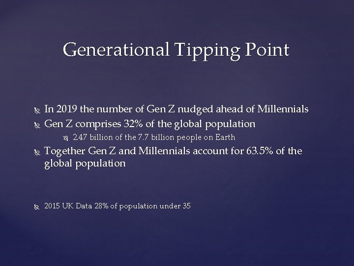 Generational Tipping Point In 2019 the number of Gen Z nudged ahead of Millennials