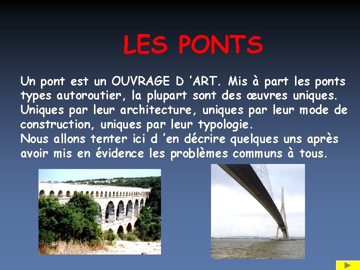 LES PONTS Un pont est un OUVRAGE D ’ART. Mis à part les ponts
