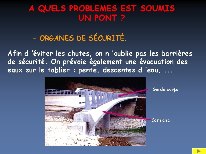 A QUELS PROBLEMES EST SOUMIS UN PONT ? - ORGANES DE SÉCURITÉ. Afin d