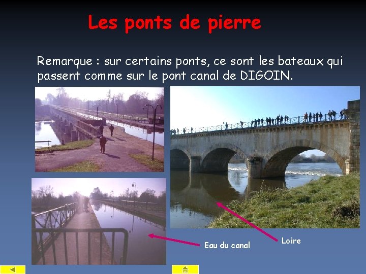 Les ponts de pierre Remarque : sur certains ponts, ce sont les bateaux qui