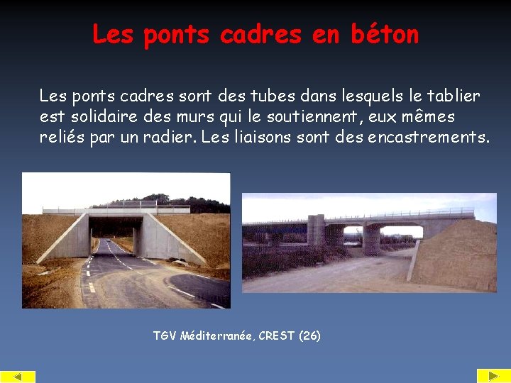 Les ponts cadres en béton Les ponts cadres sont des tubes dans lesquels le