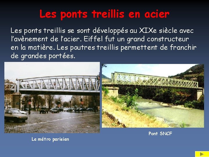 Les ponts treillis en acier Les ponts treillis se sont développés au XIXe siècle