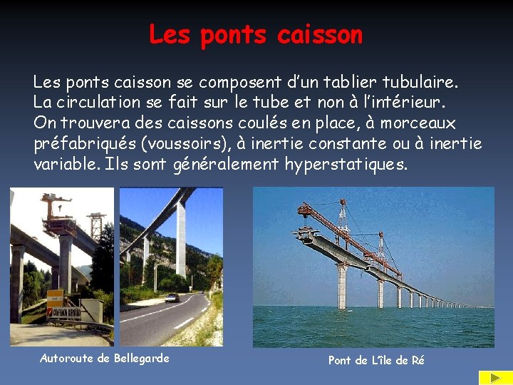 Les ponts caisson se composent d’un tablier tubulaire. La circulation se fait sur le