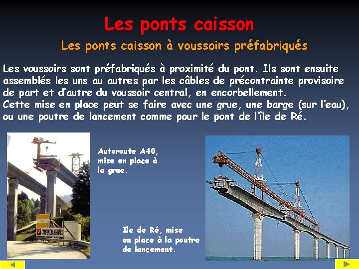 Les ponts caisson à voussoirs préfabriqués Les voussoirs sont préfabriqués à proximité du pont.