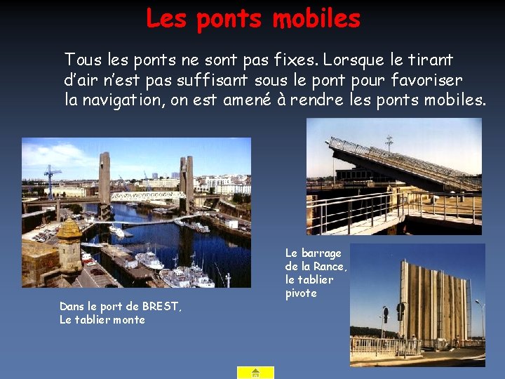 Les ponts mobiles Tous les ponts ne sont pas fixes. Lorsque le tirant d’air