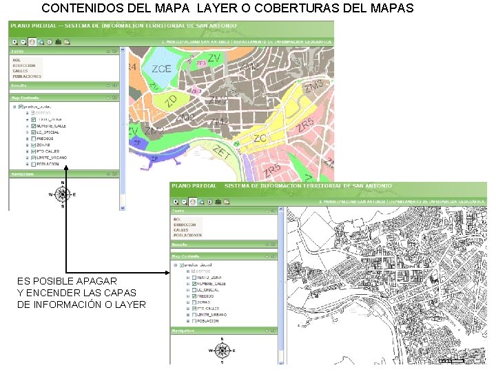CONTENIDOS DEL MAPA LAYER O COBERTURAS DEL MAPAS ES POSIBLE APAGAR Y ENCENDER LAS
