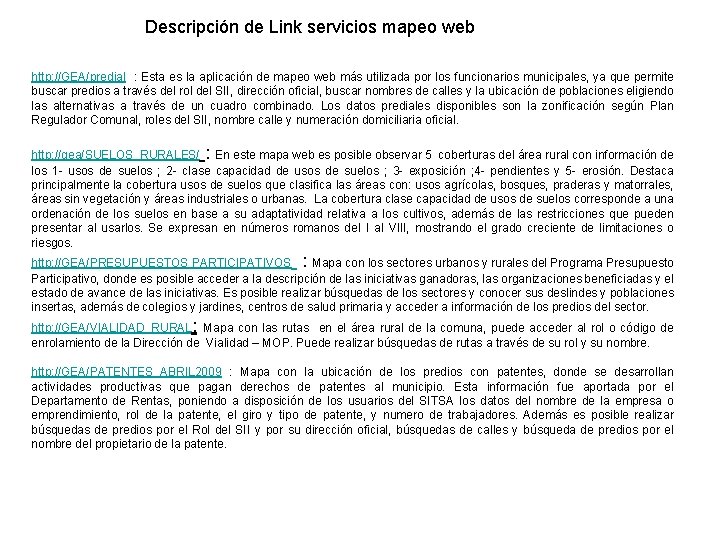 Descripción de Link servicios mapeo web http: //GEA/predial : Esta es la aplicación de