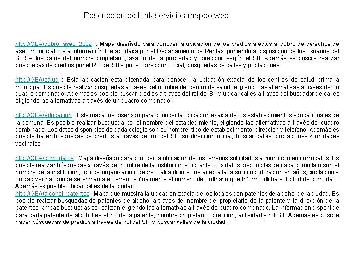 Descripción de Link servicios mapeo web http: //GEA/cobro_aseo_2009 : Mapa diseñado para conocer la