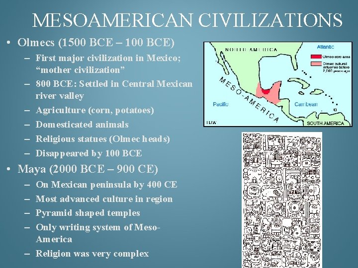 MESOAMERICAN CIVILIZATIONS • Olmecs (1500 BCE – 100 BCE) – First major civilization in