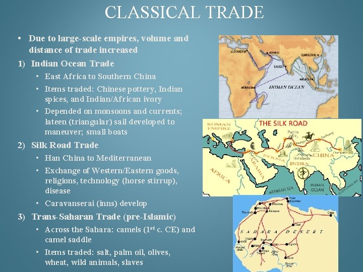 CLASSICAL TRADE • Due to large-scale empires, volume and distance of trade increased 1)