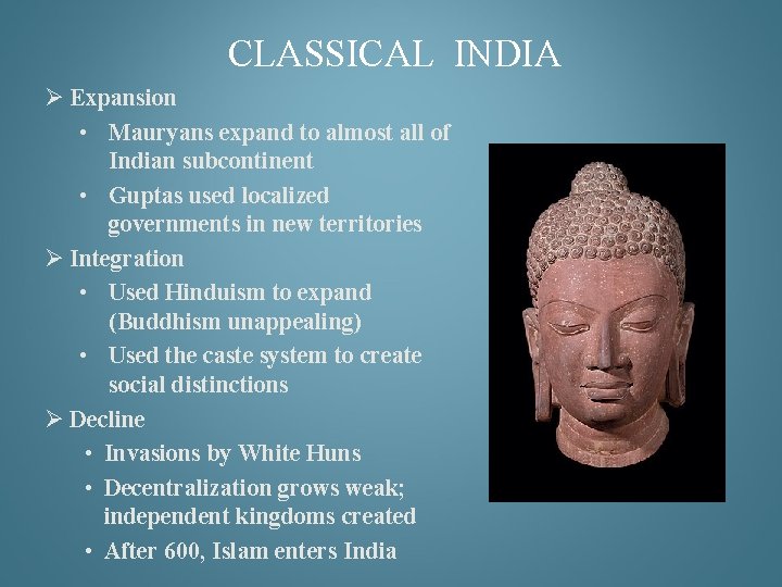 CLASSICAL INDIA Ø Expansion • Mauryans expand to almost all of Indian subcontinent •
