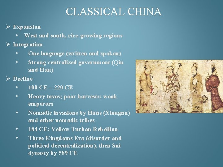 CLASSICAL CHINA Ø Expansion • West and south, rice-growing regions Ø Integration • One